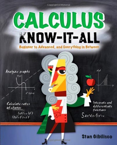 Stan Gibilisco/Calculus Know-It-All@ Beginner to Advanced, and Everything in Between